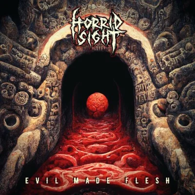 Horrid Sight - Evil Made Flesh (2022)