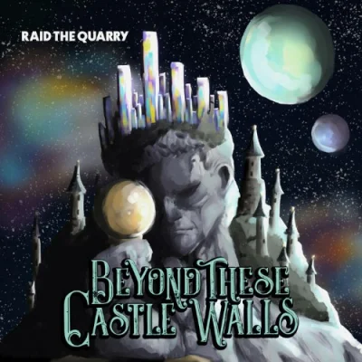 Raid The Quarry - Beyond These Castle Walls (2022)