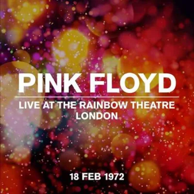 Pink Floyd - Live At The Rainbow Theatre 18 February 1972 (2022)