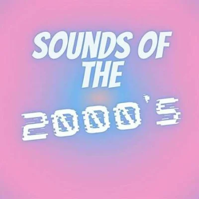 Sounds of the 2000's (2022)