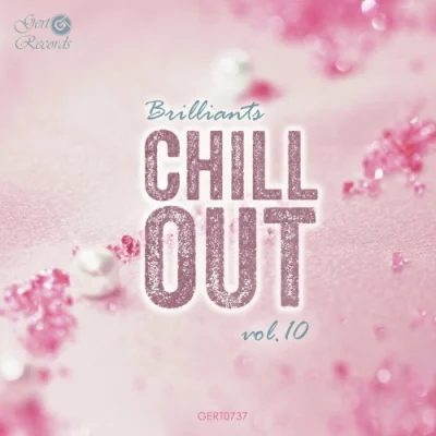 Chillout Brilliants, Vol. 1-10 (2013 - 2022)