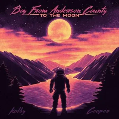 Kolby Cooper - Boy From Anderson County To The Moon (2022)