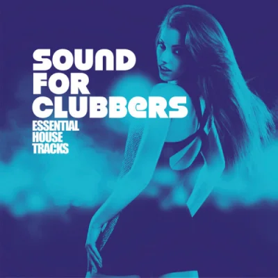 Sound For Clubbers [Essential House Tracks] (2022)