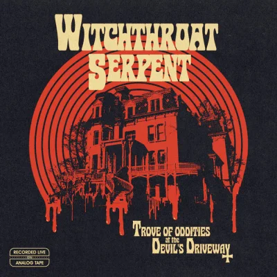 Witchthroat Serpent - Trove of Oddities at the Devil's Driveway (2023)