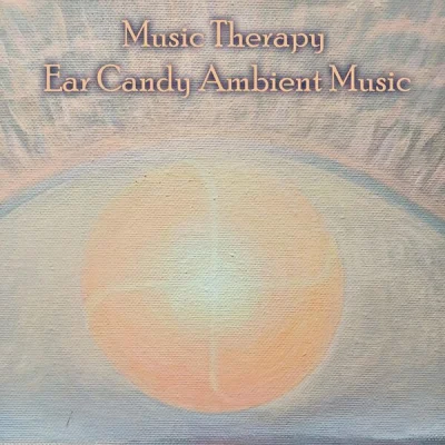 Music Therapy Ear Candy Ambient Music (2023)