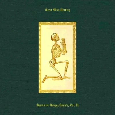 Great Wide Nothing - Hymns for Hungry Spirits, Vol. II (2023)