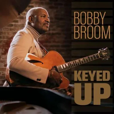 Bobby Broom - Keyed Up (2022)