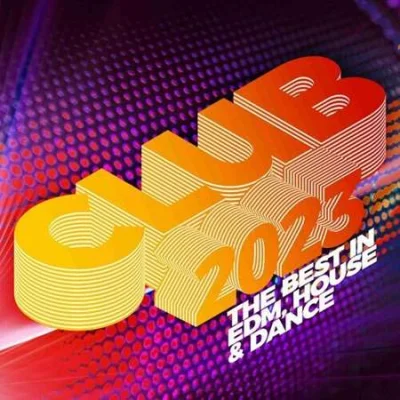 Club 2023: The Best in EDM, House & Dance (2023)