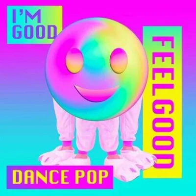 I'm Good - Feelgood Dance Pop (2023)