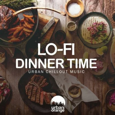 Lo-Fi Dinner Time: Urban Chillout Music (2023)