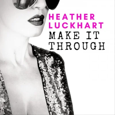 Heather Luckhart - Make It Through (2023)