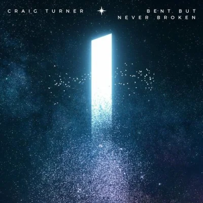 Craig Turner - Bent But Never Broken (2023)