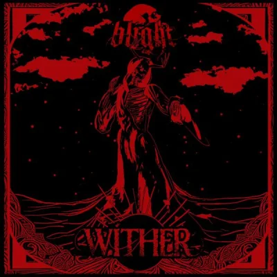 Blighthtx - Wither (2023)