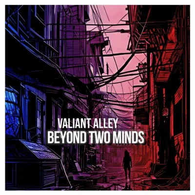 Valiant Alley - Beyond Two Minds 2023)