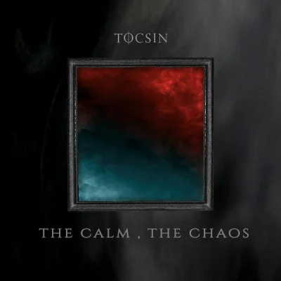 Tocsin - The Calm, the Chaos (2023)