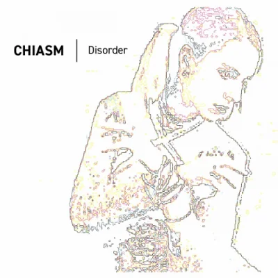 Chiasm - Disorder (2023)