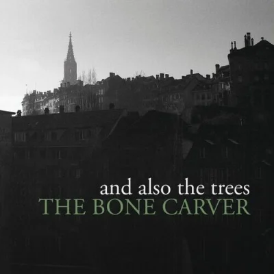 And Also the Trees - The Bone Carver (2023)