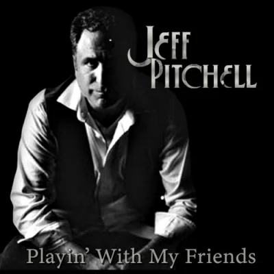 Jeff Pitchell - Playin' with My Friends (2023)