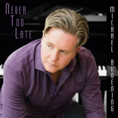 Michael Broening - Never Too Late (2023)