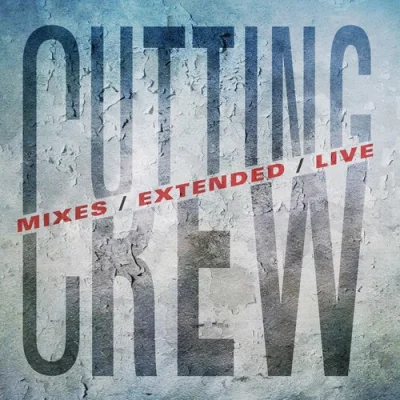 Cutting Crew - Mixes / Extended / Live (2022)