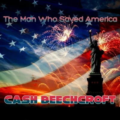 Cash Beechcroft - The Man Who Saved America (2023)