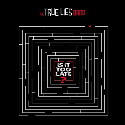 The True Lies Band - Is It Too Late? (2023)