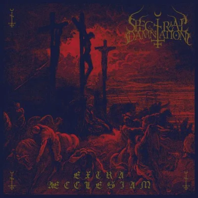 Spectral Damnation - Extra Æcclesiam (2023)