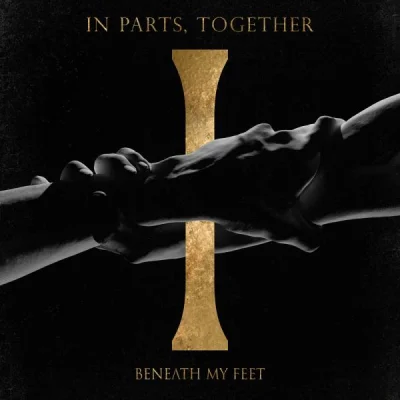 Beneath My Feet - In Parts, Together (2023)