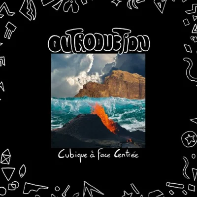 Outroduction - Cubique A Face Centree (2023)