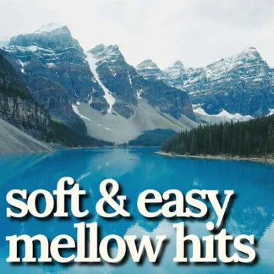 soft & easy mellow hits (2023)