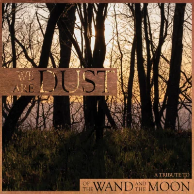 We Are Dust - A Tribute To Of The Wand And The Moon (2023)