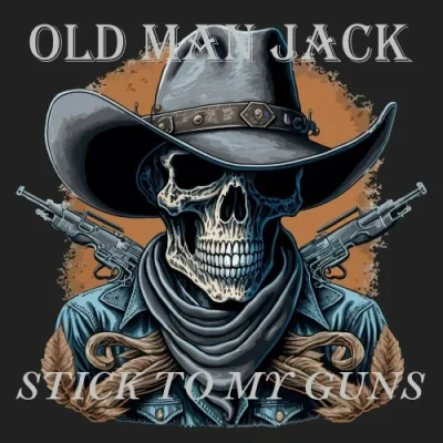 Old Man Jack - Stick To My Guns (2023)