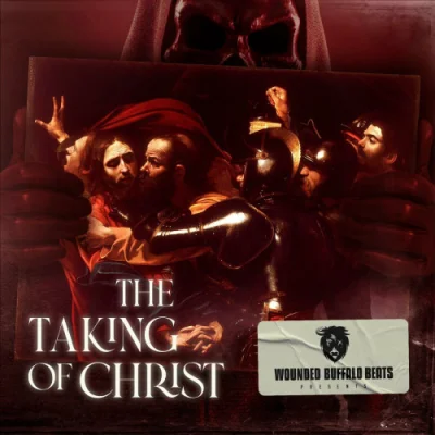 Wounded Buffalo Beats - The Taking Of Christ (2023)