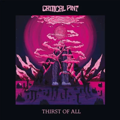 Critical Pint - Thirst Of All (2023)