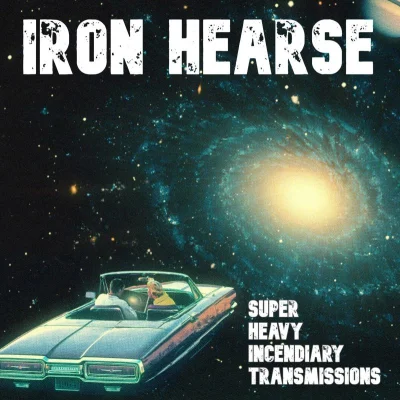 Iron Hearse - Super Heavy Incendiary Transmissions (2023)