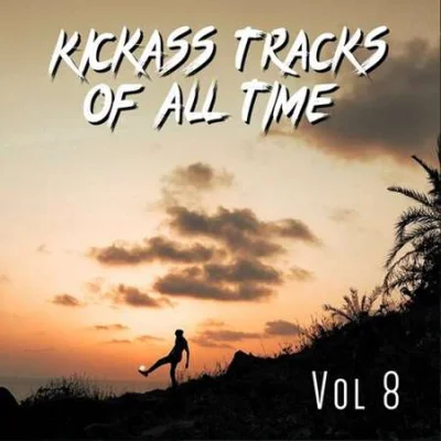 Kickass Tracks Of All Time Vol 8 (2023)