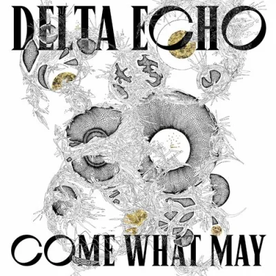 Delta Echo - Come What May (2023)