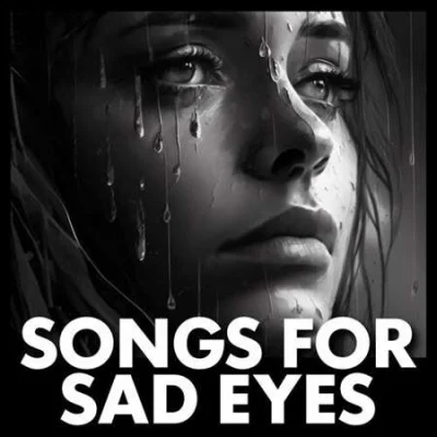 songs for sad eyes (2023)