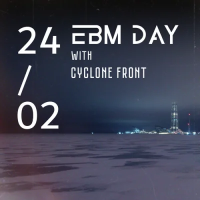 24.02 EBM DAY with Cyclone Front (2023)