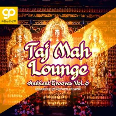 Taj Mah Lounge Ambient Grooves, Vol. 6 (2023)