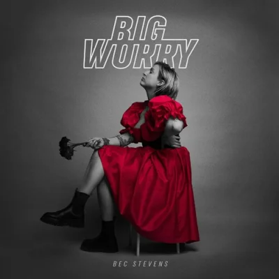 Bec Stevens - Big Worry (2023)