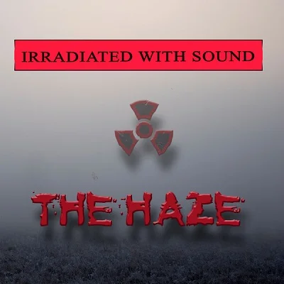 Irradiated with Sound - The Haze (2023)