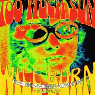 Too Much Sun Will BurnThe British Psychedelic Sounds Of 1967, Vol. 2 (2023)