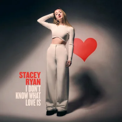 Stacey Ryan - I Don't Know What Love Is (2023)