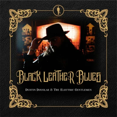 Dustin Douglas & the Electric Gentlemen - Black Leather Blues (2023)