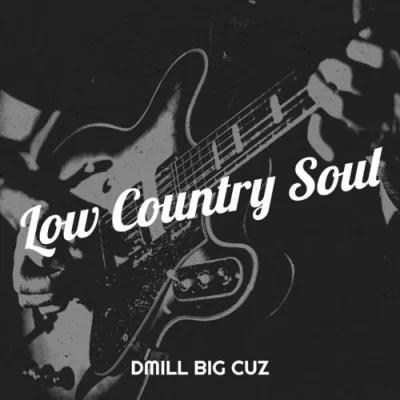 DMIll Big Cuz - Low Country Soul (2023)