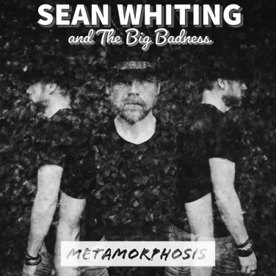 Sean Whiting And The Big Badness - Metamorphosis (2023)