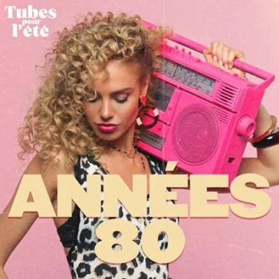 Tubes pour l'été - Années 80 (2023)