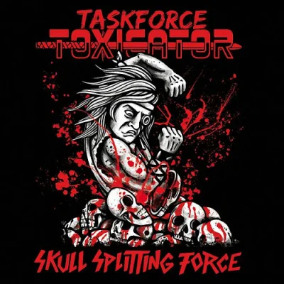 Taskforce Toxicator - Skull Splitting Force (2023)