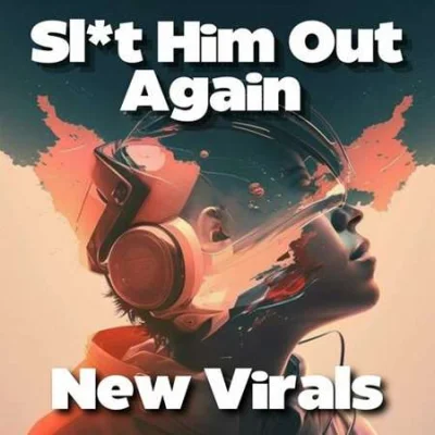 Sl*t Him Out Again - New Virals (2023)